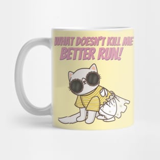 What Doesn't Kill Me Better Run Mug